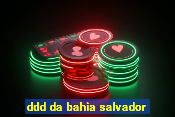 ddd da bahia salvador